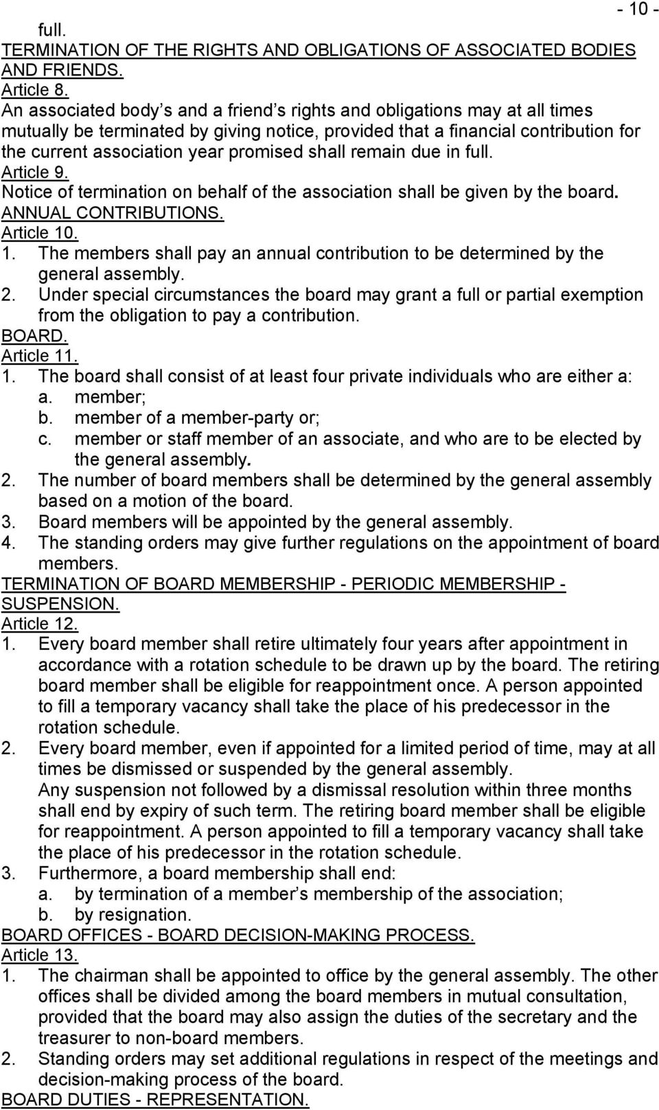 shall remain due in full. Article 9. Notice of termination on behalf of the association shall be given by the board. ANNUAL CONTRIBUTIONS. Article 10