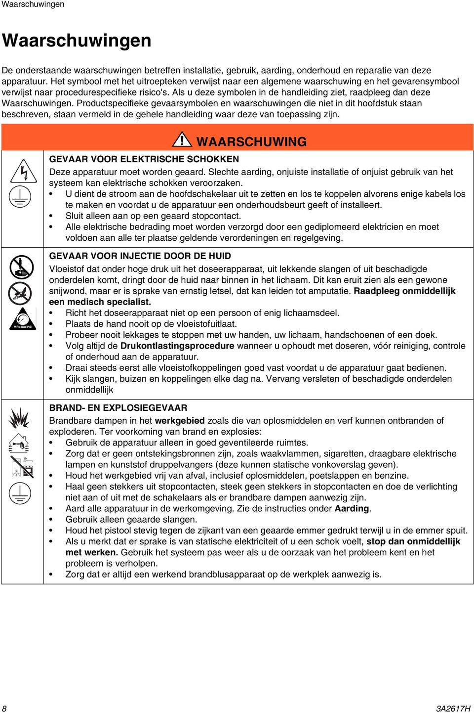 Als u deze symbolen in de handleiding ziet, raadpleeg dan deze Waarschuwingen.