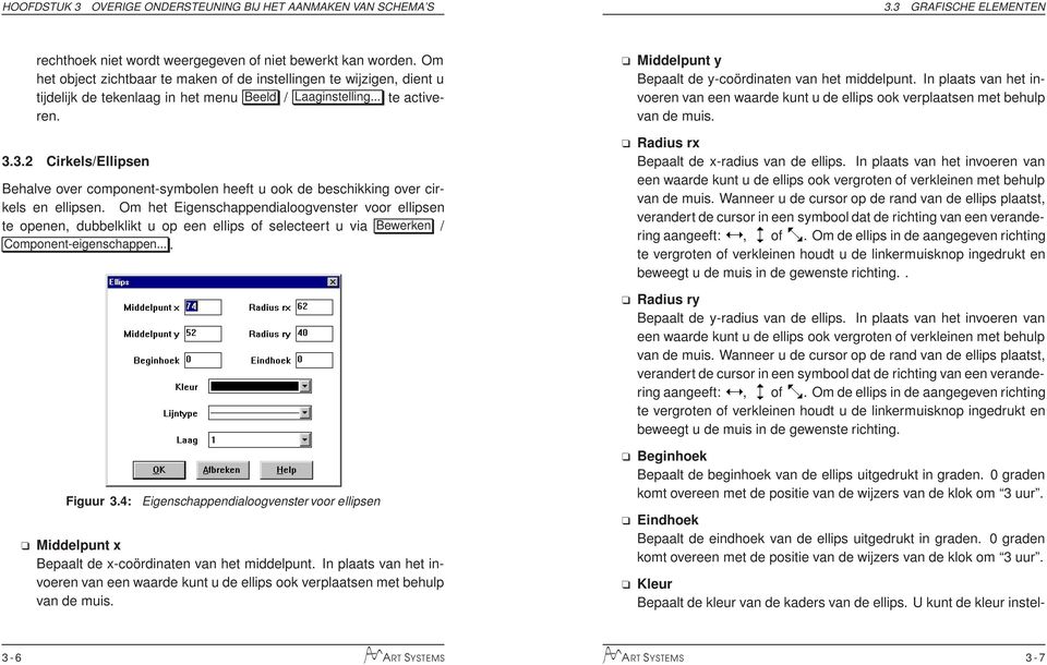 3.2 Cirkels/Ellipsen Behalve over component-symbolen heeft u ook de beschikking over cirkels en ellipsen.