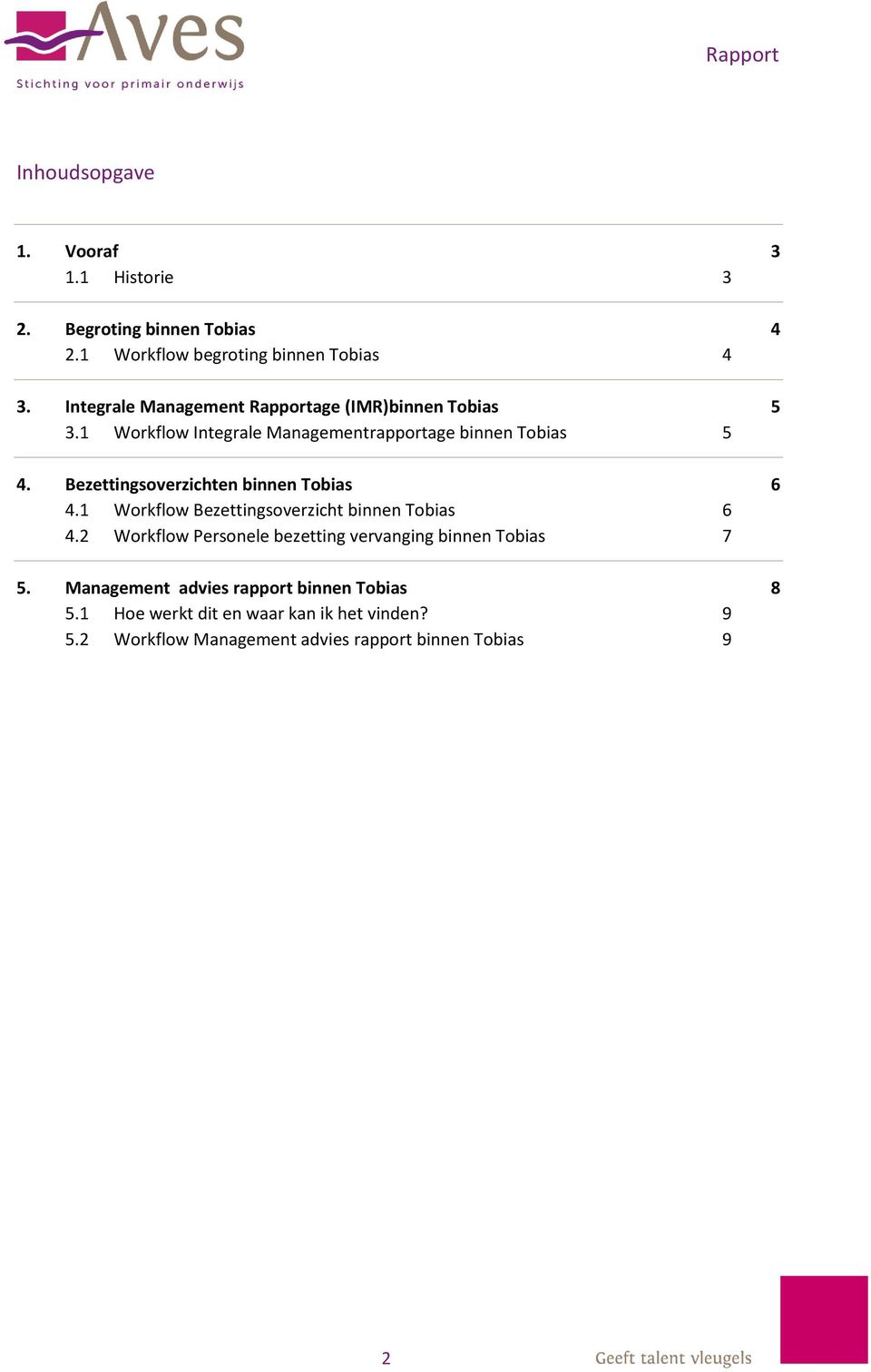 Bezettingsoverzichten binnen Tobias 6 4.1 Workflow Bezettingsoverzicht binnen Tobias 6 4.