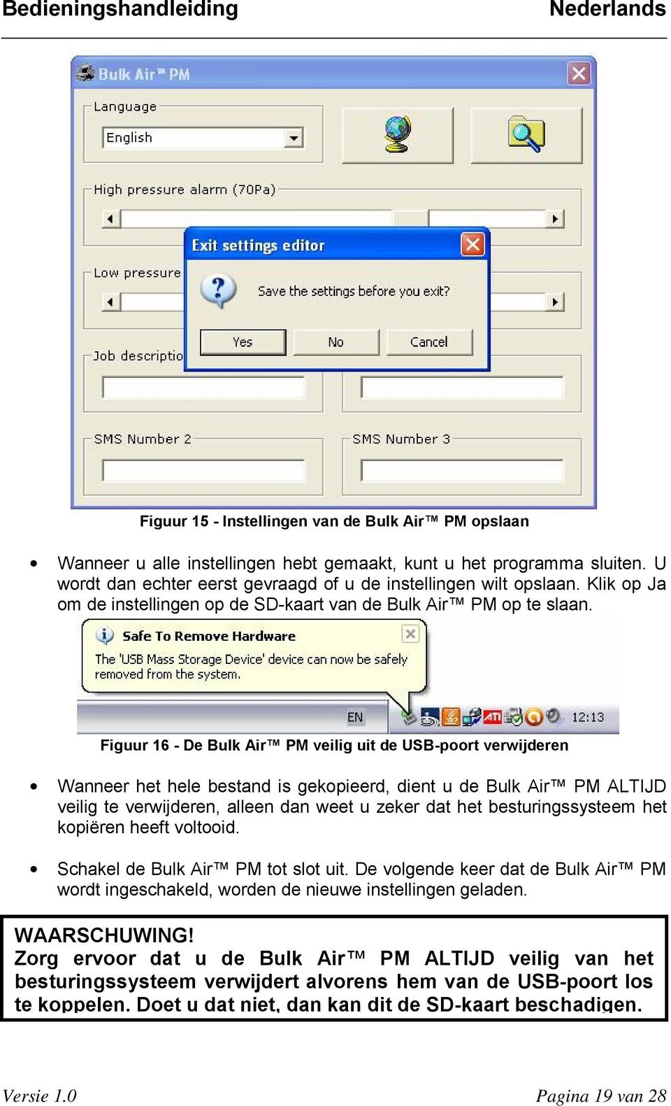 Figuur 16 - De Bulk Air PM veilig uit de USB-poort verwijderen Wanneer het hele bestand is gekopieerd, dient u de Bulk Air PM ALTIJD veilig te verwijderen, alleen dan weet u zeker dat het