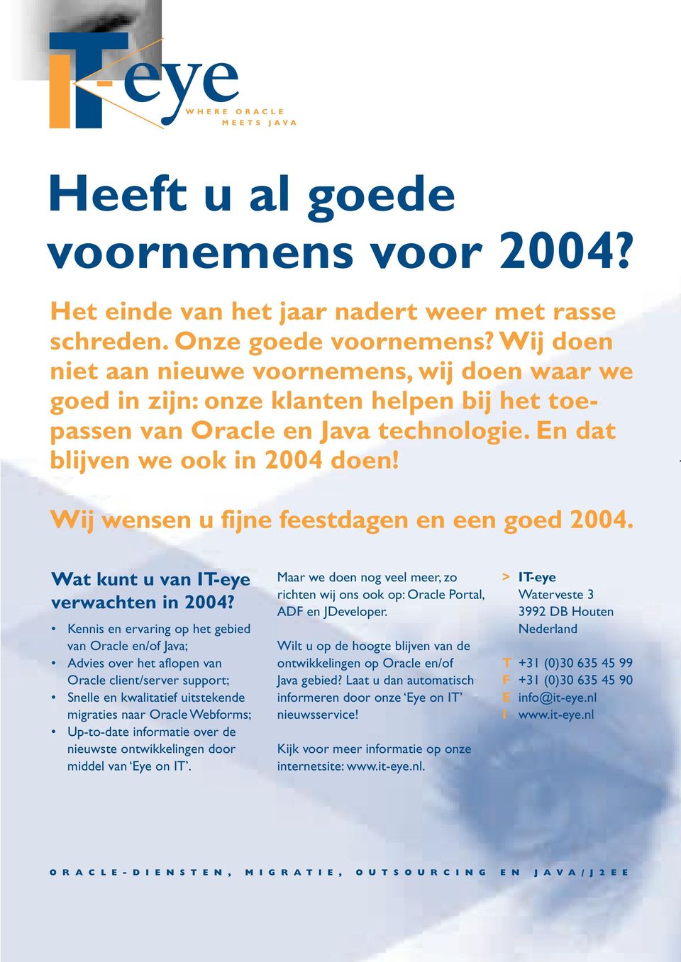 Wij wensen u fijne feestdagen en een goed 2004. Wat kunt u van IT-eye verwachten in 2004?