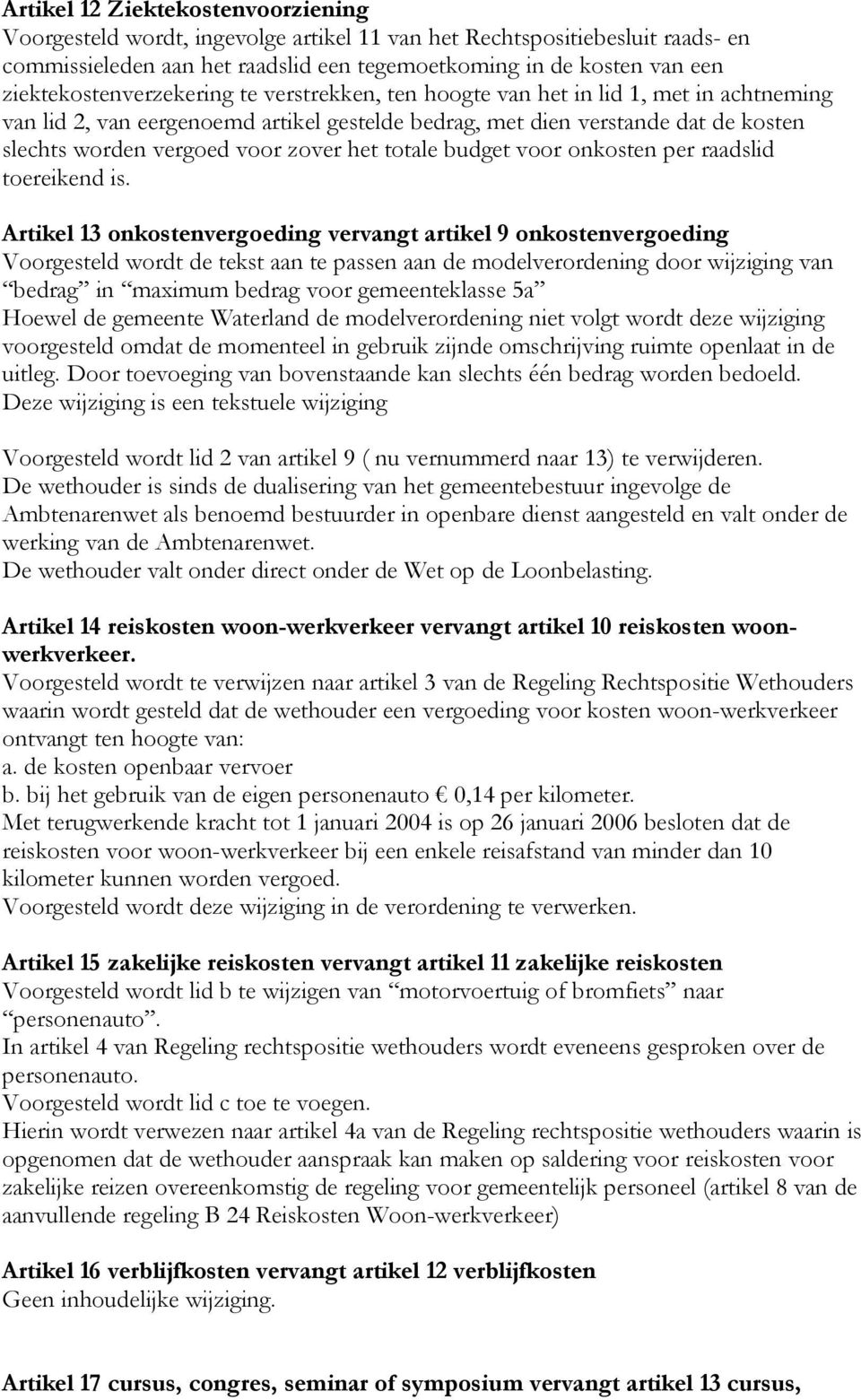 zover het totale budget voor onkosten per raadslid toereikend is.