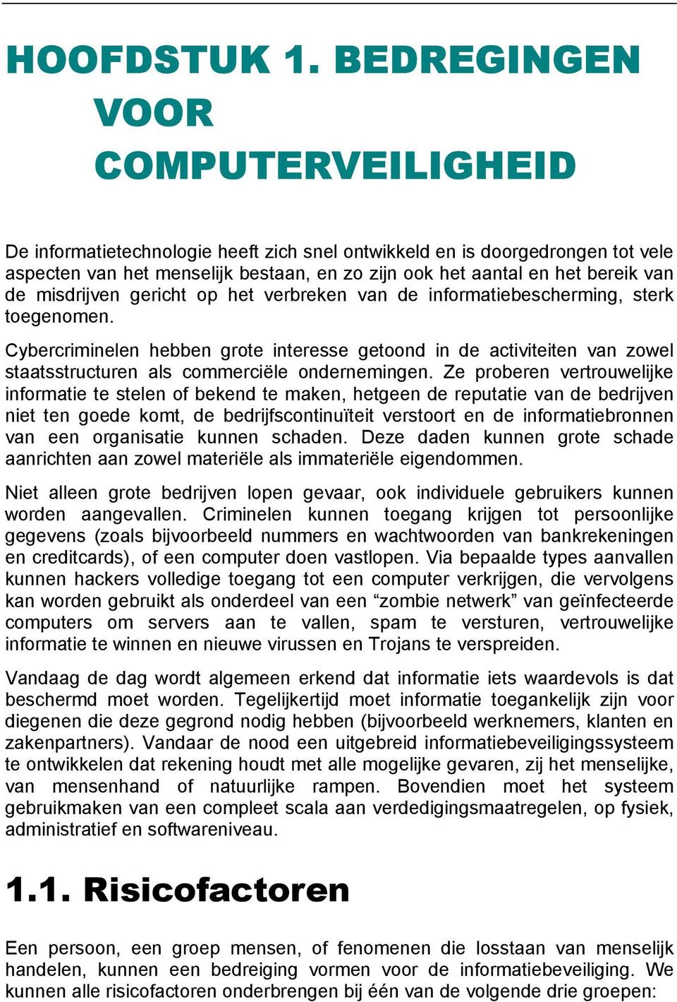 misdrijven gericht op het verbreken van de informatiebescherming, sterk toegenomen.