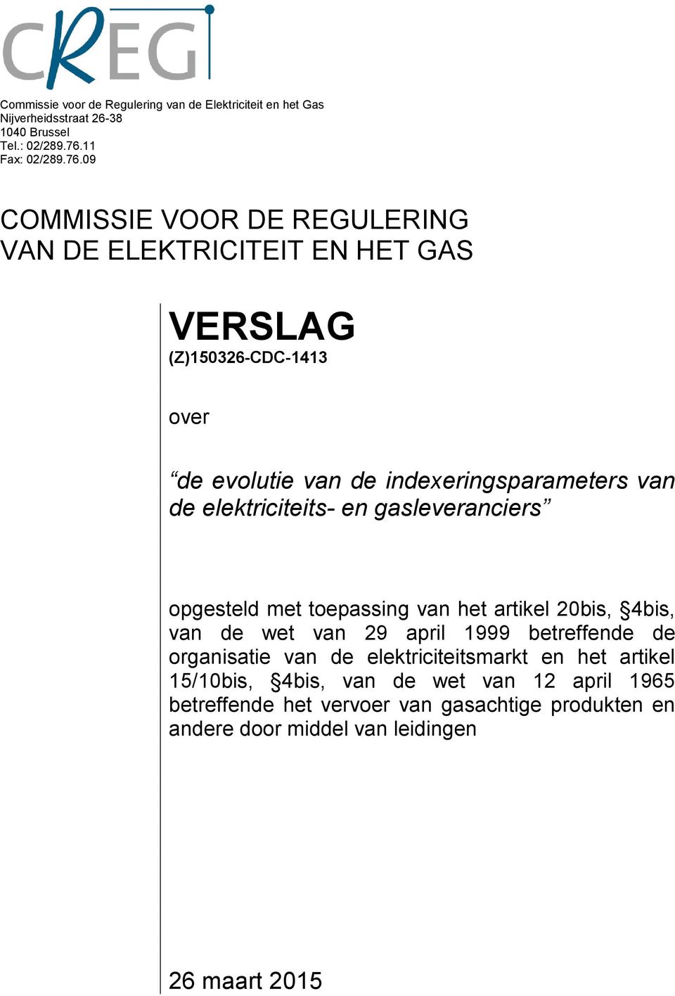 09 COMMISSIE VOOR DE REGULERING VAN DE ELEKTRICITEIT EN HET GAS VERSLAG (Z)150326-CDC-1413 over de evolutie van de indexeringsparameters van de