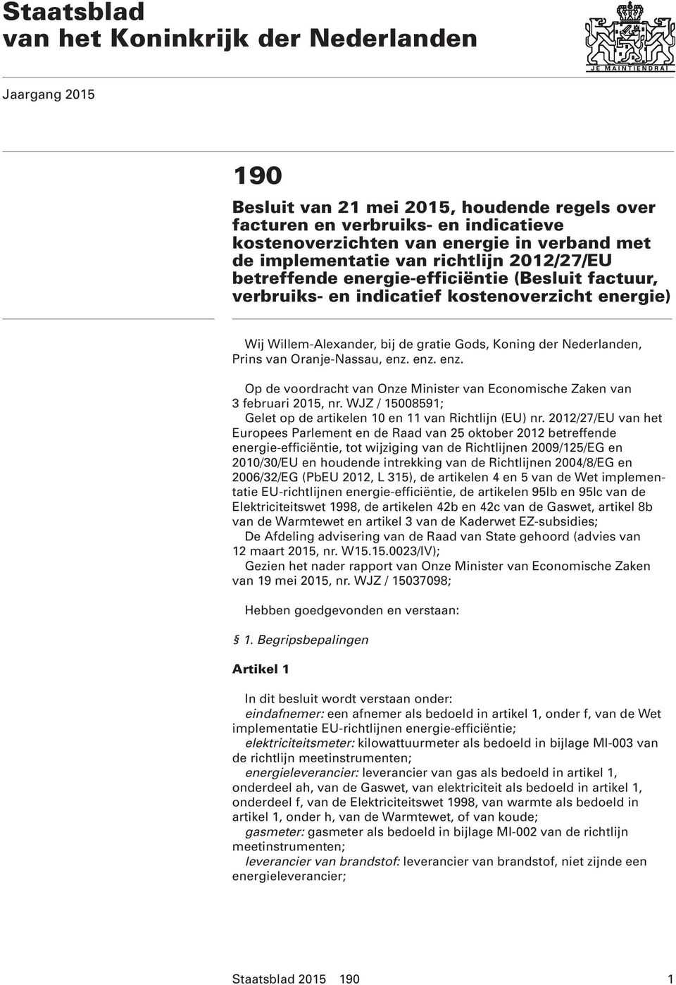 Nederlanden, Prins van Oranje-Nassau, enz. enz. enz. Op de voordracht van Onze Minister van Economische Zaken van 3 februari 2015, nr.