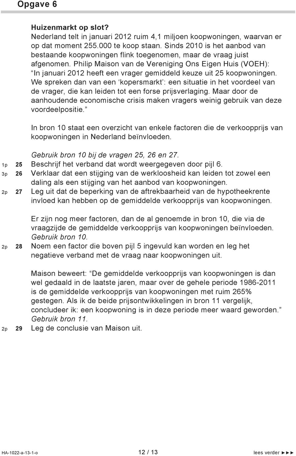 Philip Maison van de Vereniging Ons Eigen Huis (VOEH): In januari 2012 heeft een vrager gemiddeld keuze uit 25 koopwoningen.