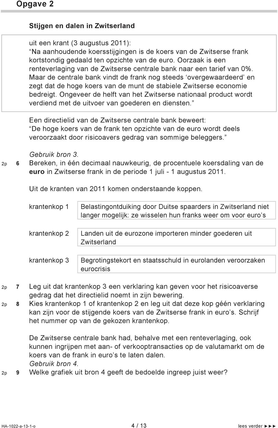 Maar de centrale bank vindt de frank nog steeds overgewaardeerd en zegt dat de hoge koers van de munt de stabiele Zwitserse economie bedreigt.