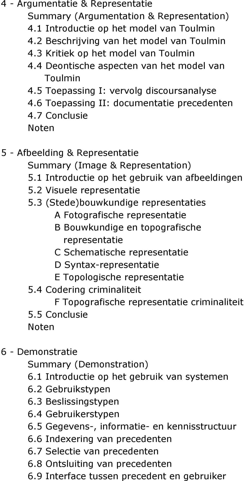 7 Conclusie Noten 5 - Afbeelding & Representatie Summary (Image & Representation) 5.1 Introductie op het gebruik van afbeeldingen 5.2 Visuele representatie 5.