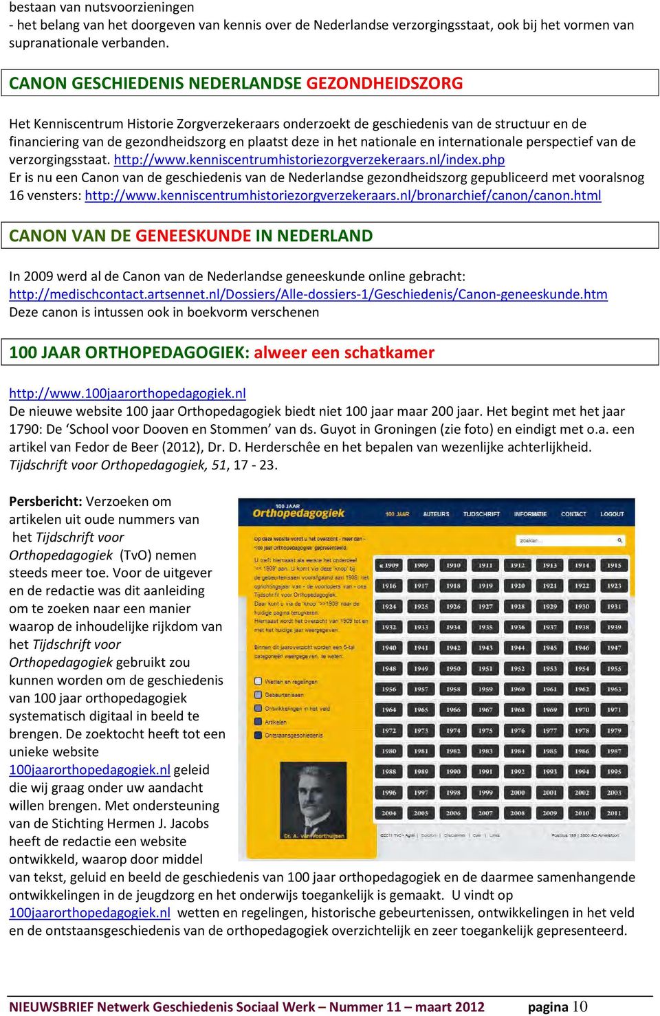 nationale en internationale perspectief van de verzorgingsstaat. http://www.kenniscentrumhistoriezorgverzekeraars.nl/index.
