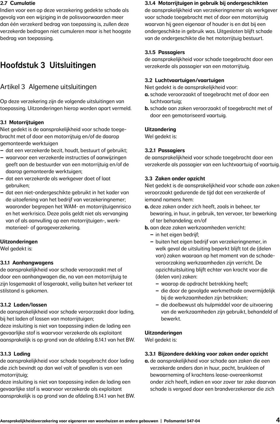 Uitzonderingen hierop worden apart vermeld. 3.