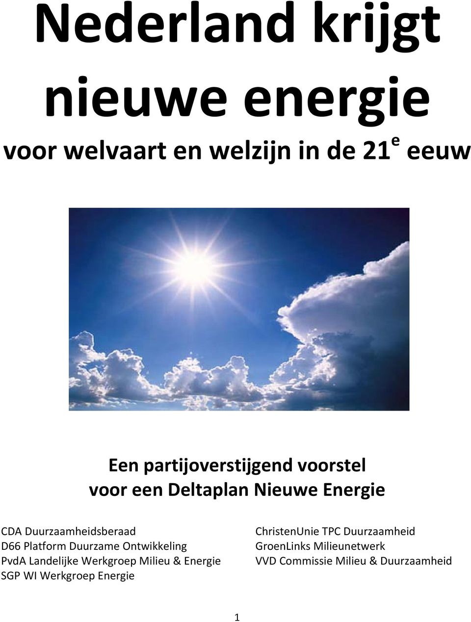 Platform Duurzame Ontwikkeling PvdA Landelijke Werkgroep Milieu & Energie SGP WI