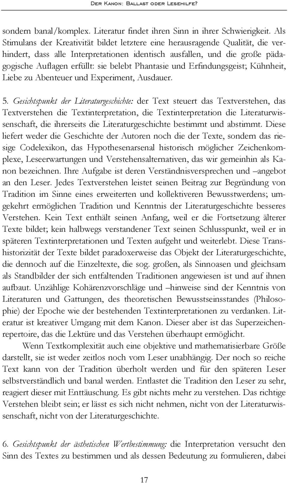 Phantasie und Erfindungsgeist; Kühnheit, Liebe zu Abenteuer und Experiment, Ausdauer. 5.