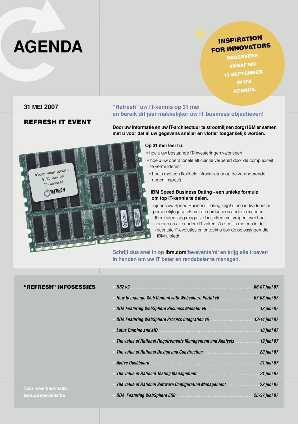 Op 31 mei leert u: hoe u uw bestaande IT-investeringen valoriseert, hoe u uw operationele efficiëntie verbetert door de complexiteit te verminderen, hoe u met een flexibele infrastructuur op de