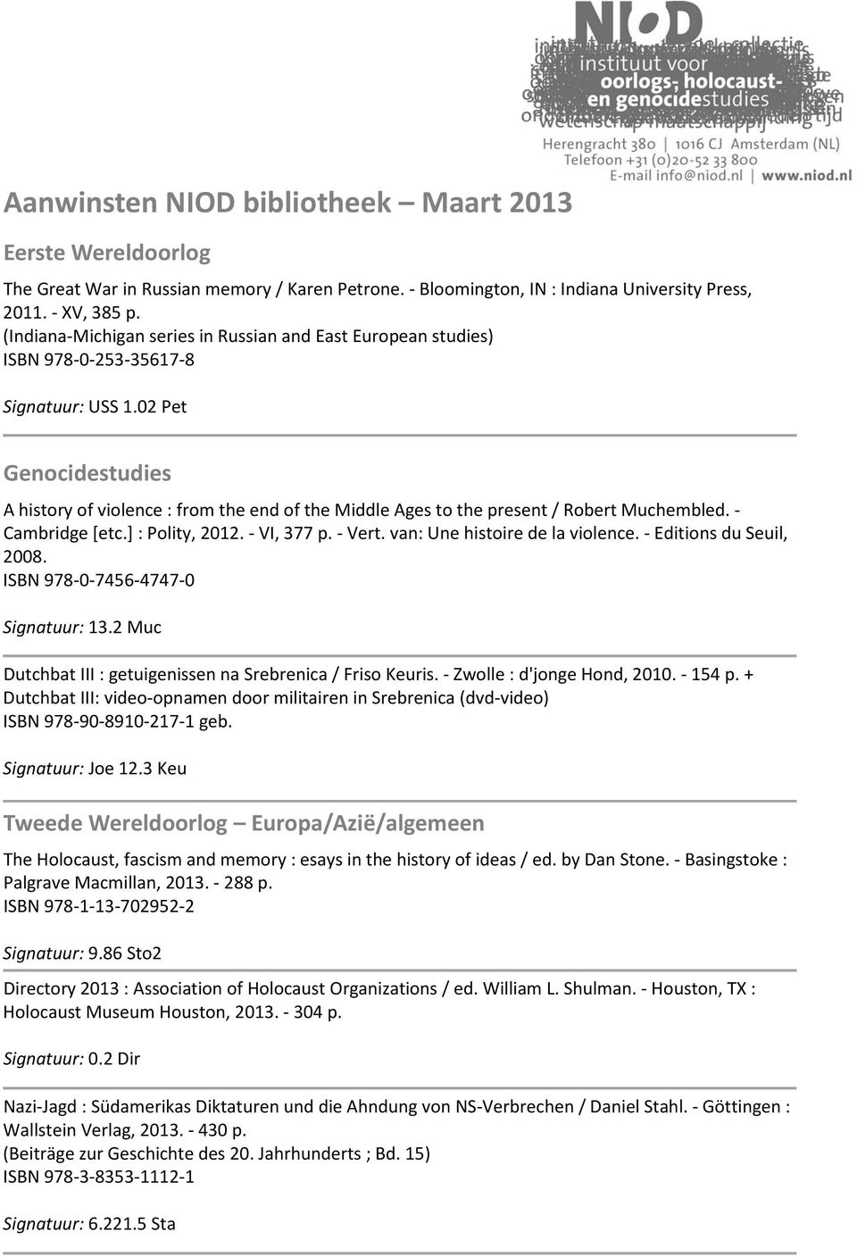 02 Pet Genocidestudies A history of violence : from the end of the Middle Ages to the present / Robert Muchembled. - Cambridge [etc.] : Polity, 2012. - VI, 377 p. - Vert.