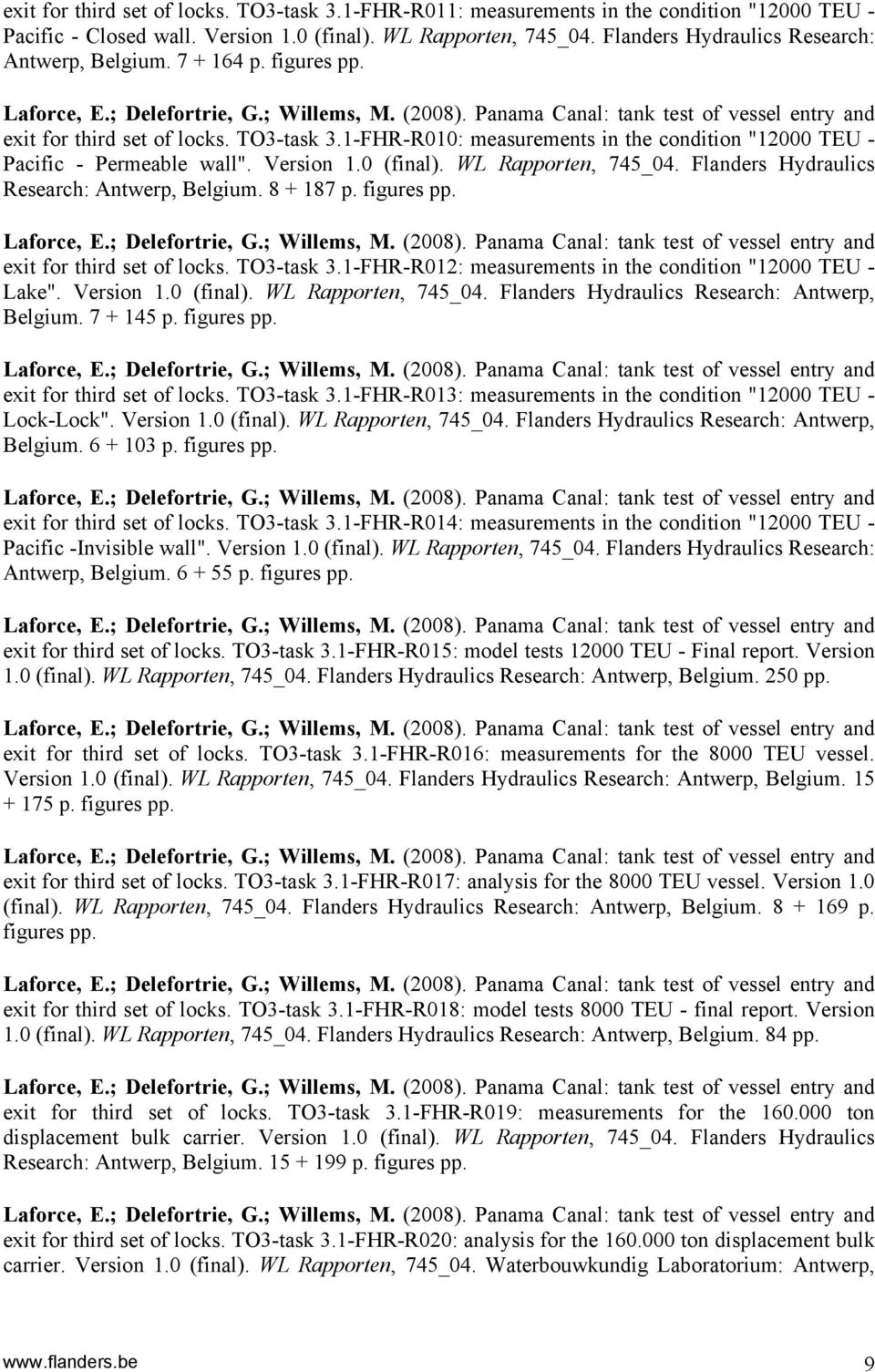 Version 1.0 (final). WL Rapporten, 745_04. Flanders Hydraulics Research: Antwerp, Belgium. 8 + 187 p. figures pp. exit for third set of locks. TO3-task 3.