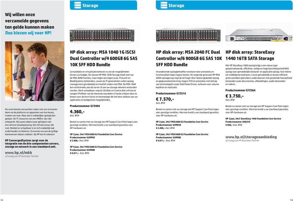 De IT-resources van een MKB er zijn niet onbeperkt. Wij waren alleen maar geholpen met een slimme totaaloplossing.