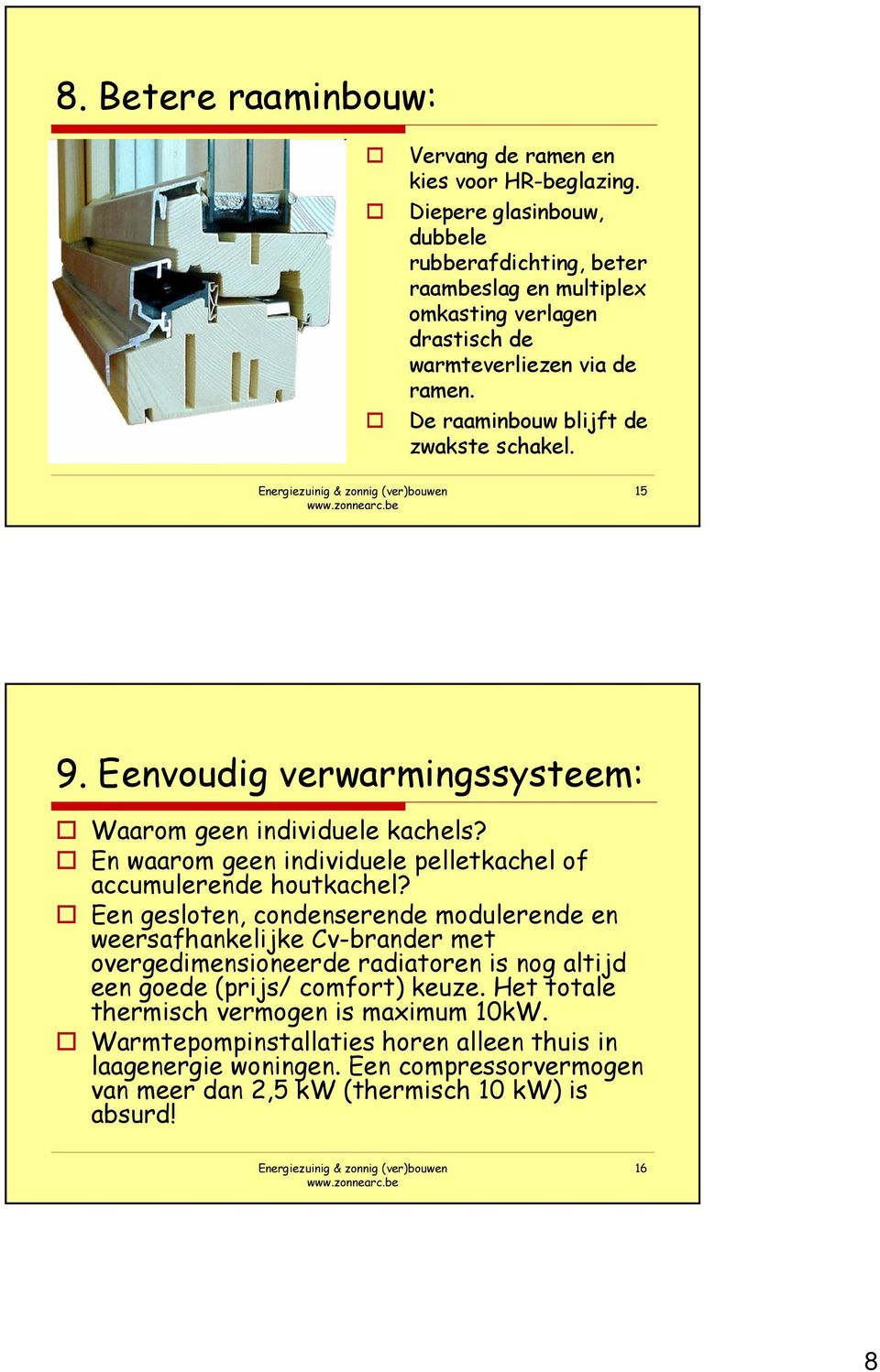 15 9. Eenvoudig verwarmingssysteem: Waarom geen individuele kachels? En waarom geen individuele pelletkachel of accumulerende houtkachel?