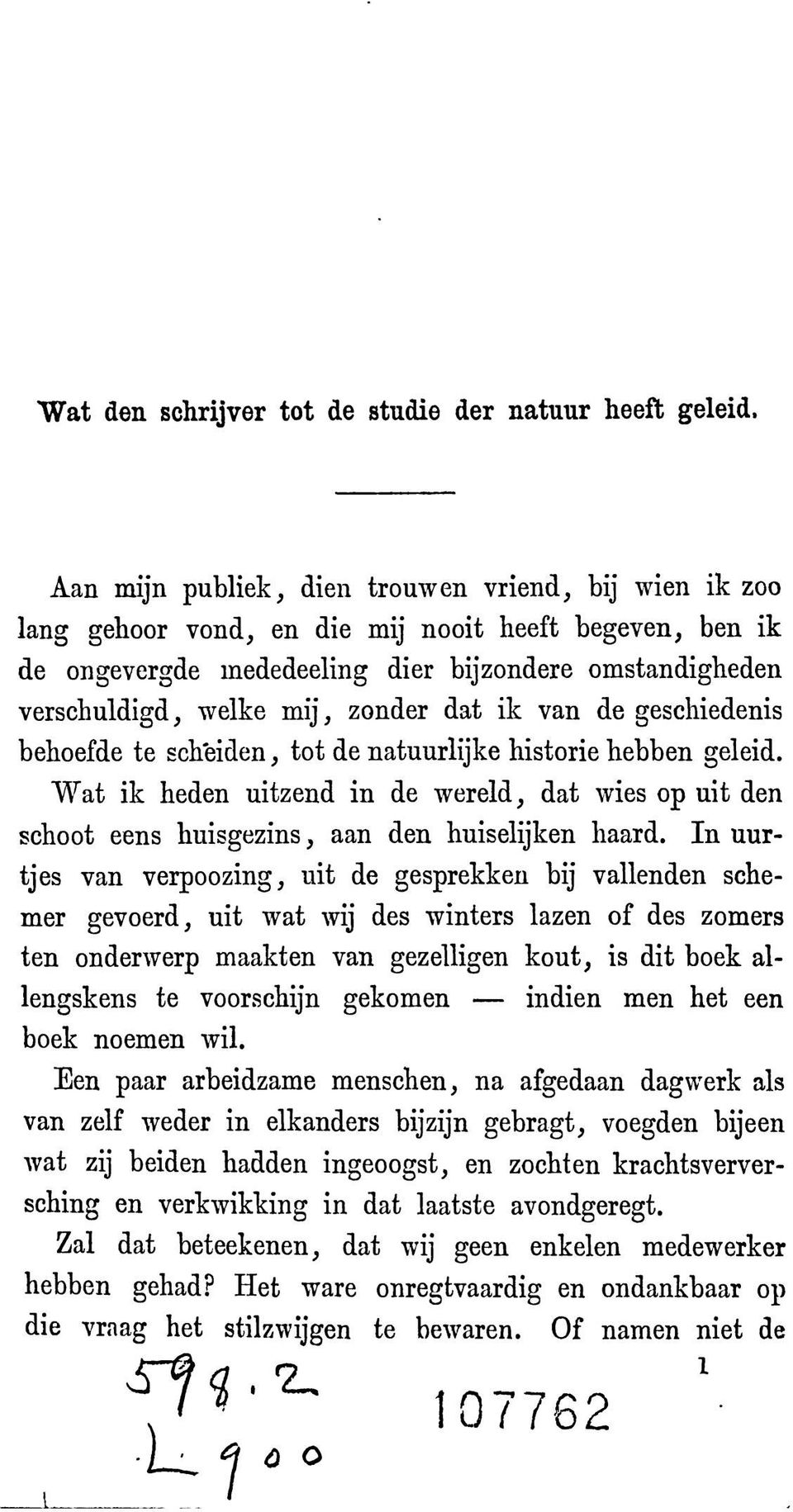 zonder dat ik van de geschiedenis behoefde te scheiden, tot de natuurlijke historic hebben geleid.