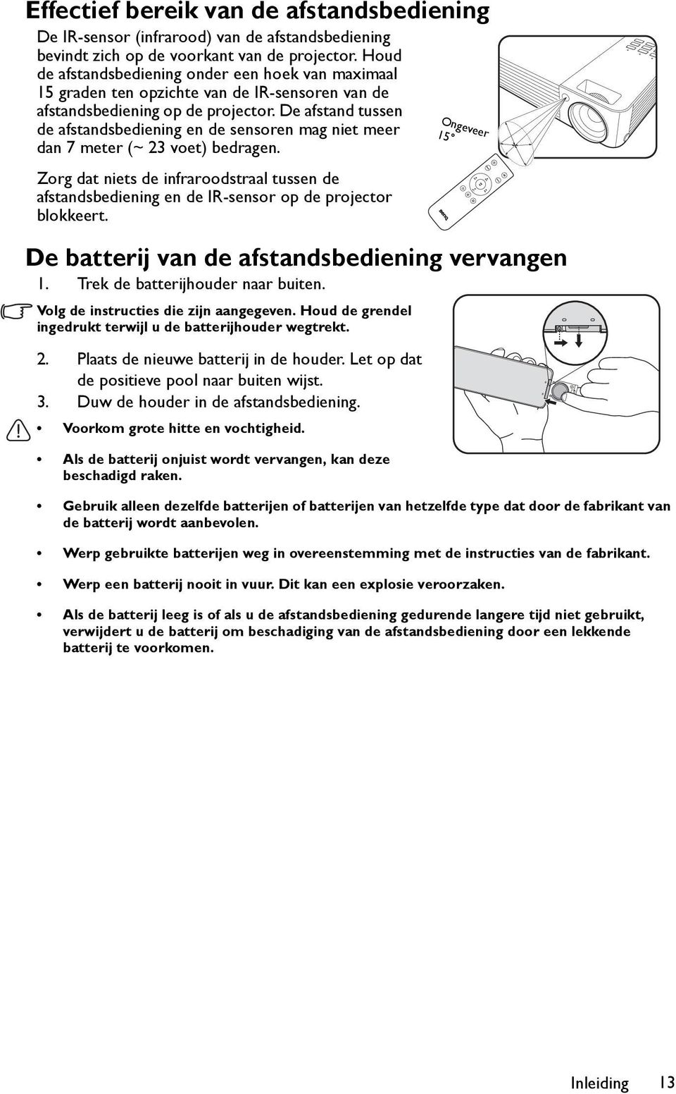 De afstand tussen de afstandsbediening en de sensoren mag niet meer dan 7 meter (~ 23 voet) bedragen.