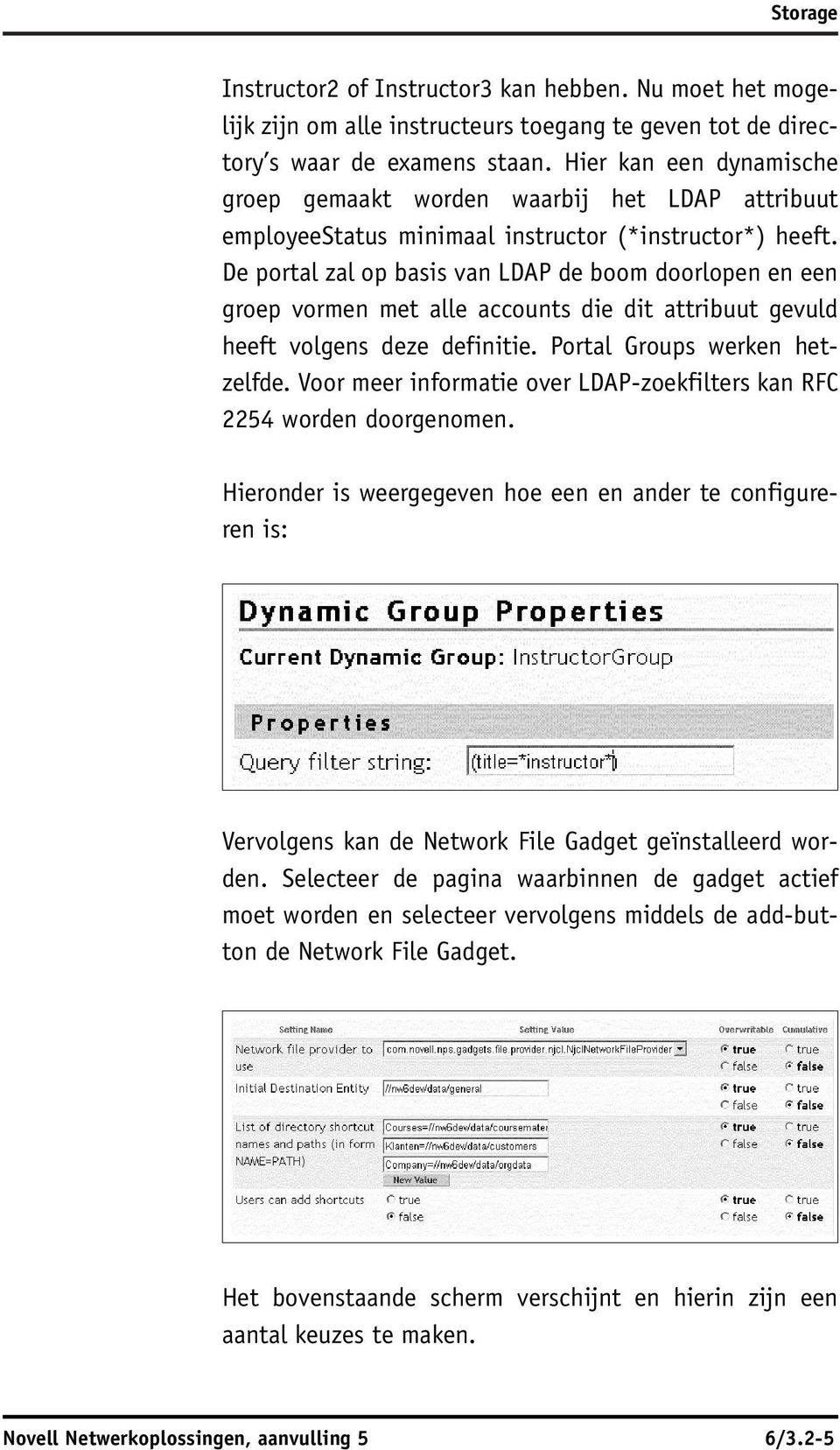 De portal zal op basis van LDAP de boom doorlopen en een groep vormen met alle accounts die dit attribuut gevuld heeft volgens deze definitie. Portal Groups werken hetzelfde.