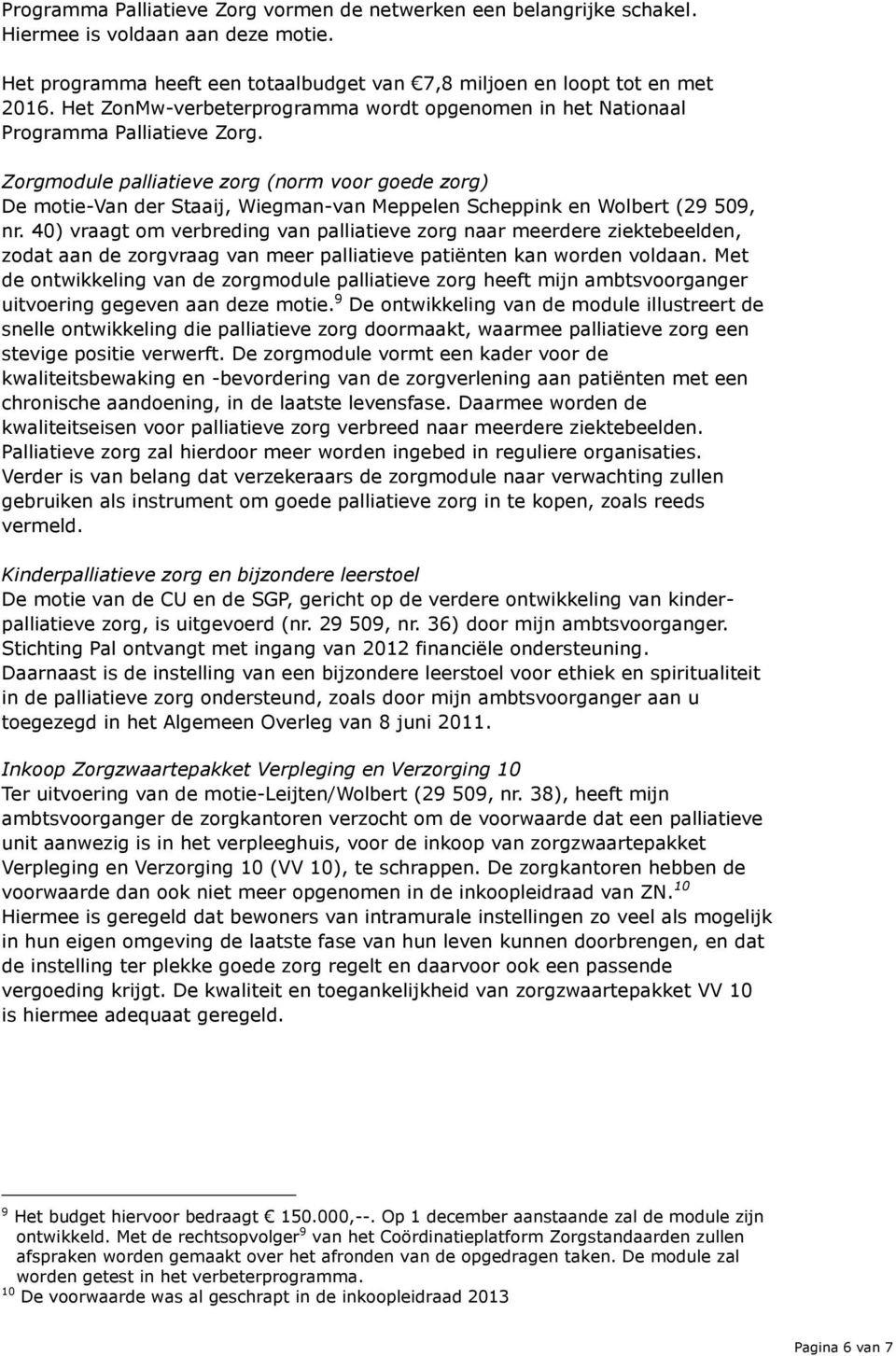 Zorgmodule palliatieve zorg (norm voor goede zorg) De motie-van der Staaij, Wiegman-van Meppelen Scheppink en Wolbert (29 509, nr.