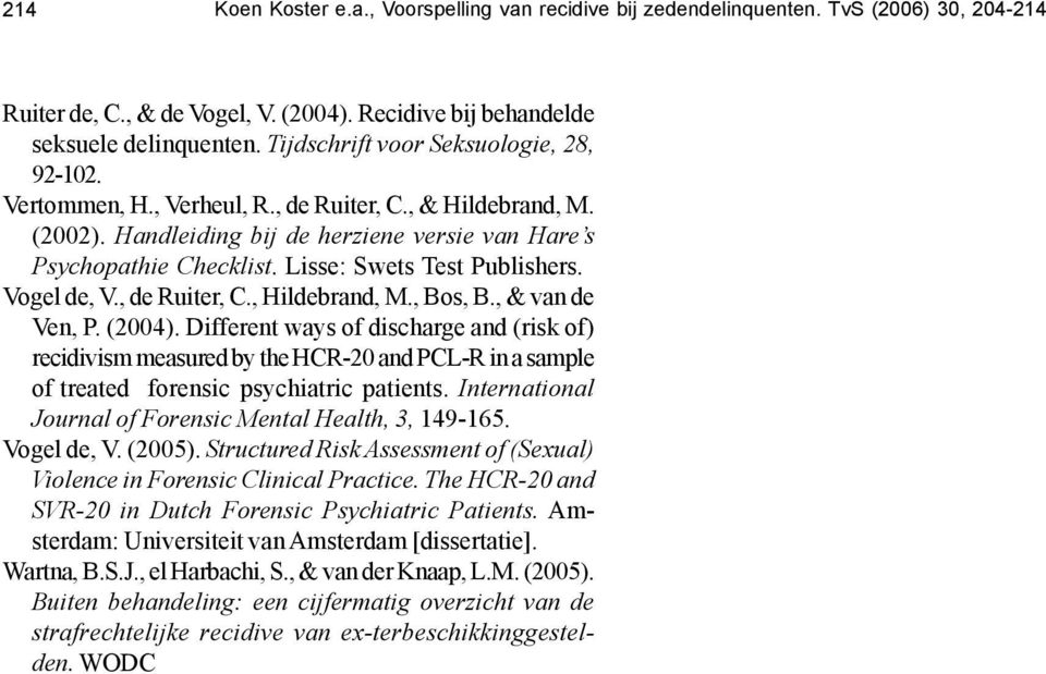 Lisse: Swets Test Publishers. Vogel de, V., de Ruiter, C., Hildebrand, M., Bos, B., & van de Ven, P. (2004).