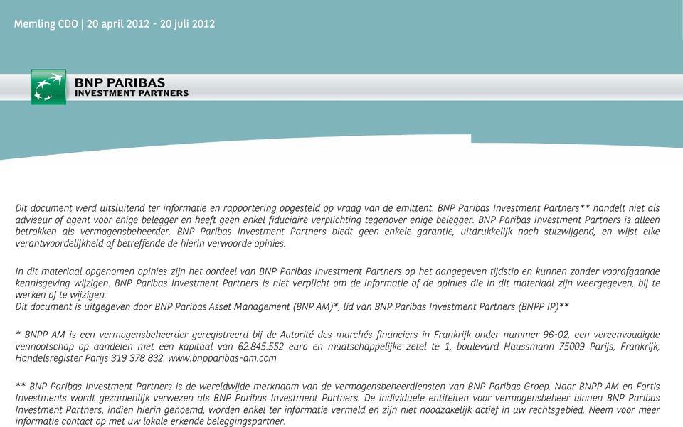 BNP Paribas Investment Partners is alleen betrokken als vermogensbeheerder.