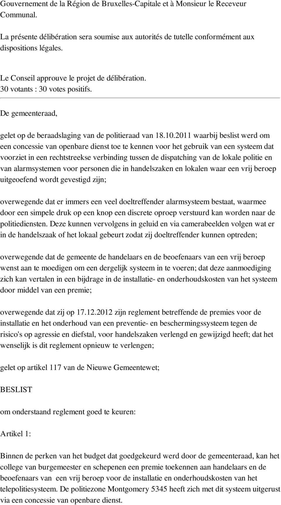 2011 waarbij beslist werd om een concessie van openbare dienst toe te kennen voor het gebruik van een systeem dat voorziet in een rechtstreekse verbinding tussen de dispatching van de lokale politie