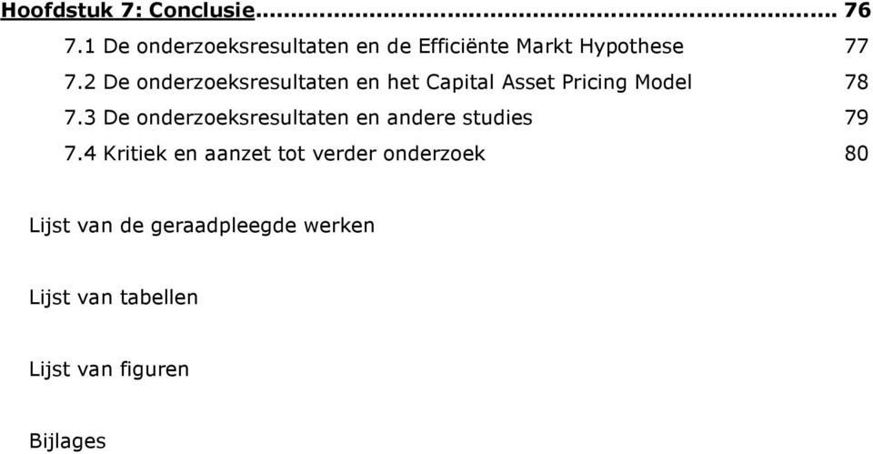 2 De onderzoeksresultaten en het Capital Asset Pricing 78 7.