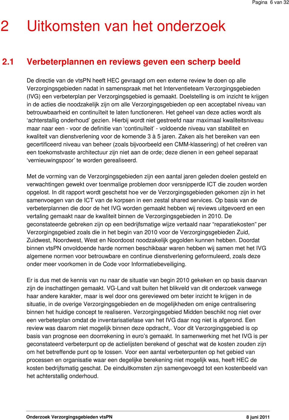 Verzorgingsgebieden (IVG) een verbeterplan per Verzorgingsgebied is gemaakt.