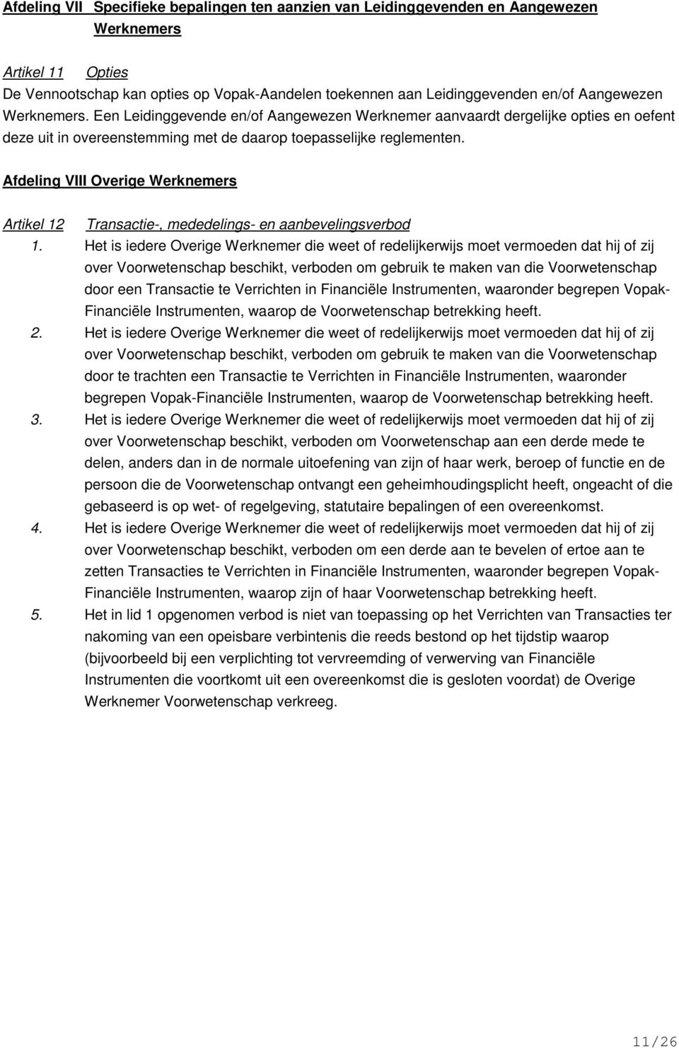 Afdeling VIII Overige Werknemers Artikel 12 Transactie-, mededelings- en aanbevelingsverbod 1.
