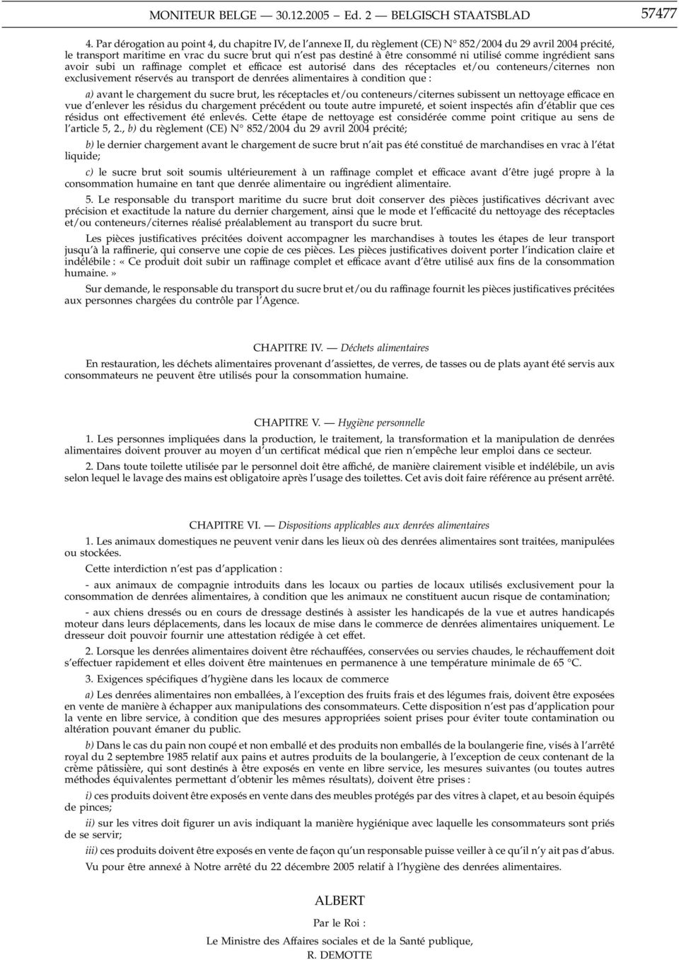 utilisé comme ingrédient sans avoir subi un raffinage complet et efficace est autorisé dans des réceptacles et/ou conteneurs/citernes non exclusivement réservés au transport de denrées alimentaires à