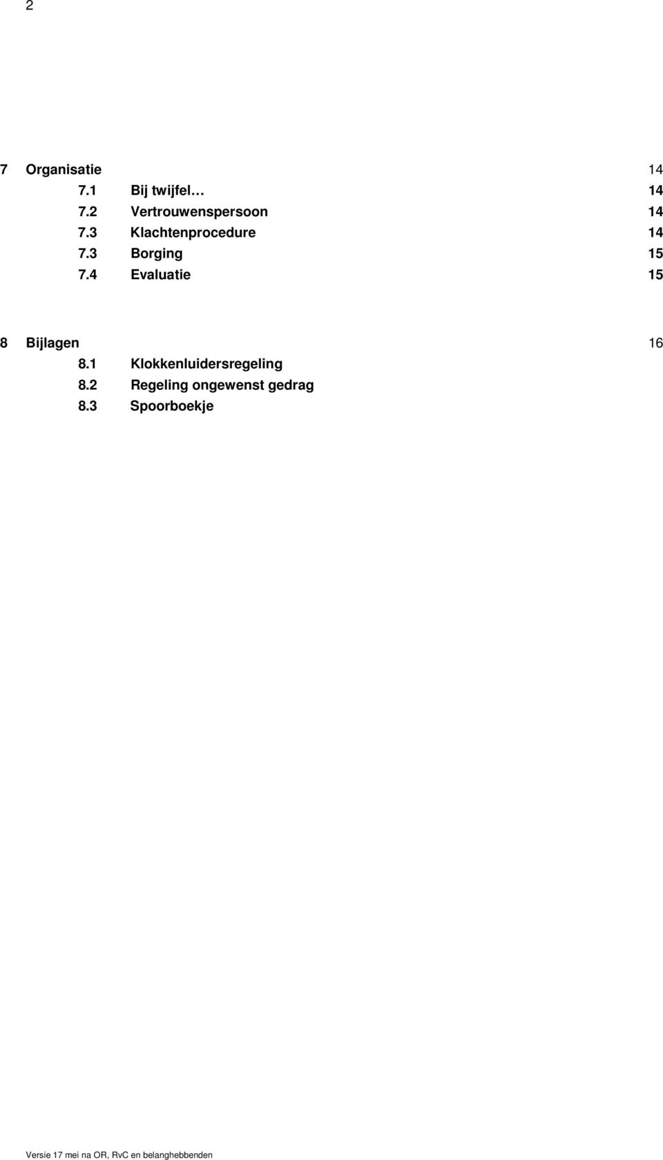 3 Klachtenprocedure 14 7.3 Borging 15 7.