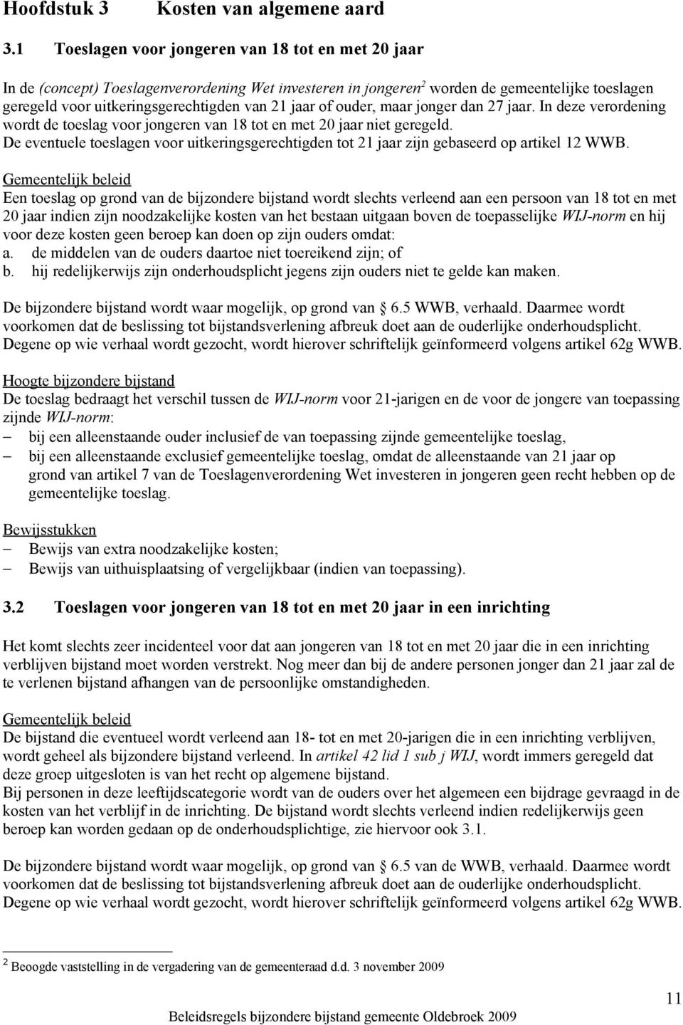 jaar of ouder, maar jonger dan 27 jaar. In deze verordening wordt de toeslag voor jongeren van 18 tot en met 20 jaar niet geregeld.