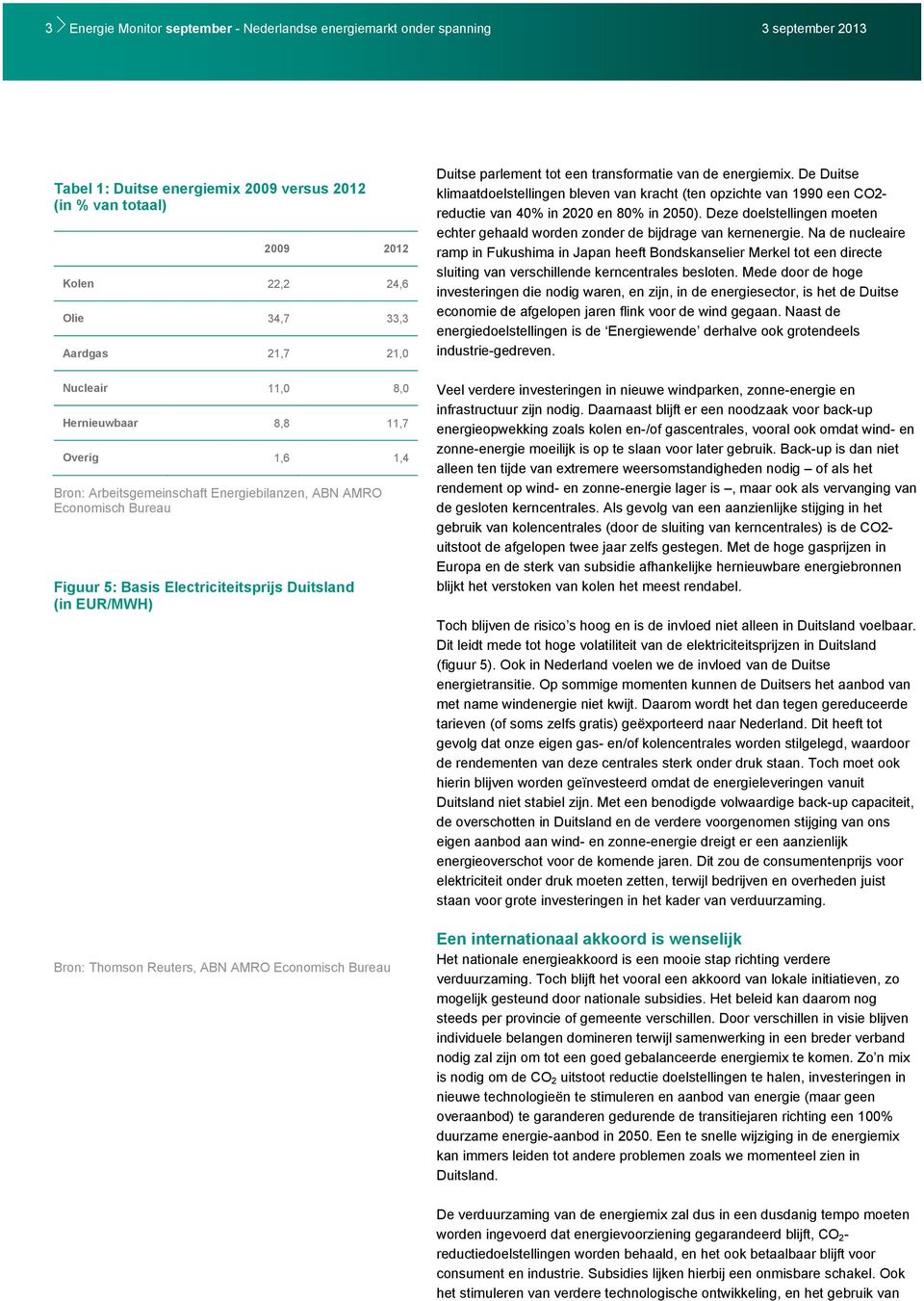 Thomson Reuters, ABN AMRO Economisch Bureau Duitse parlement tot een transformatie van de energiemix.