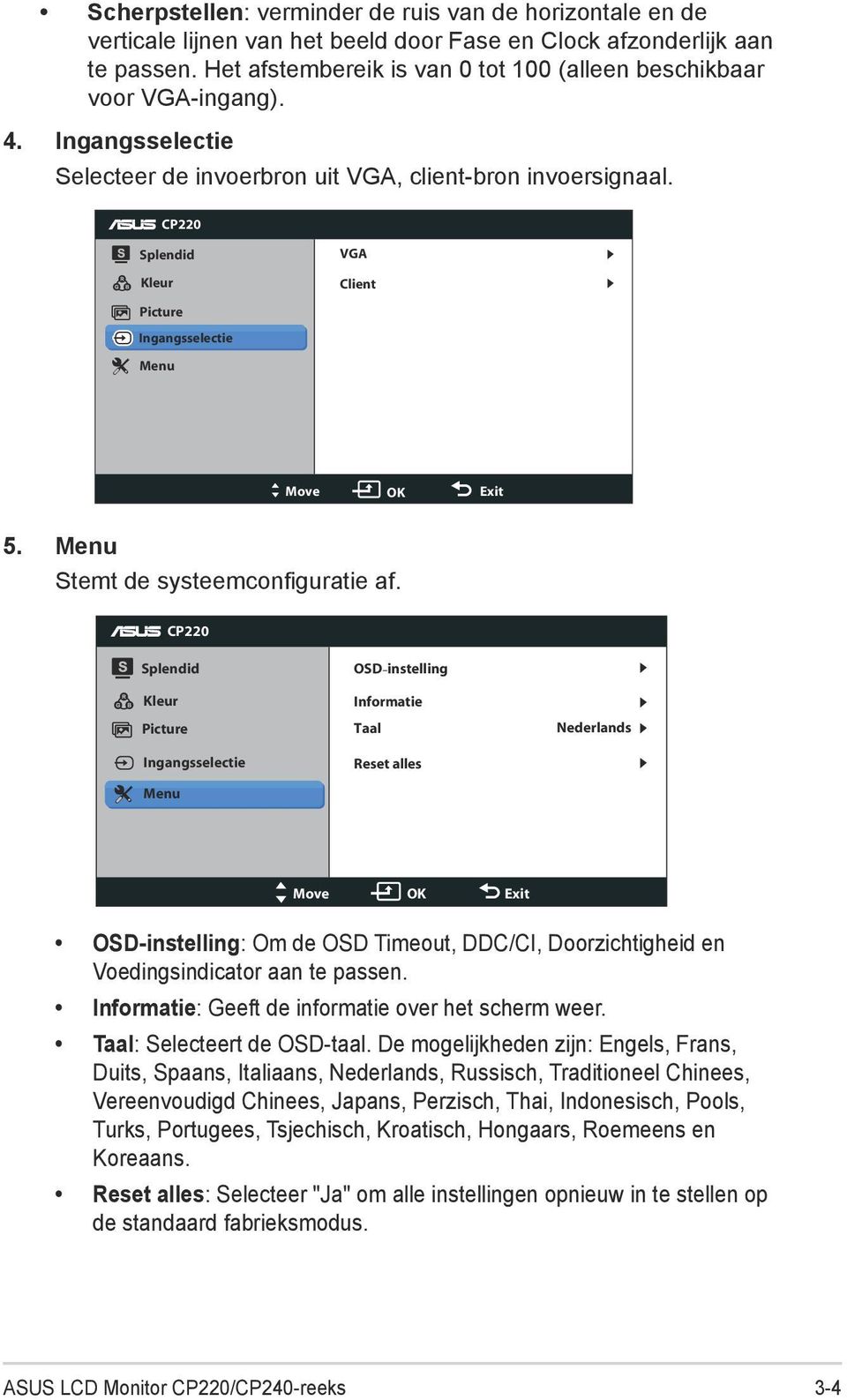 CP220 Splendid Kleur VGA Client Picture Ingangsselectie Input Select Menu Move OK Exit 5. Menu Stemt de systeemconfiguratie af.