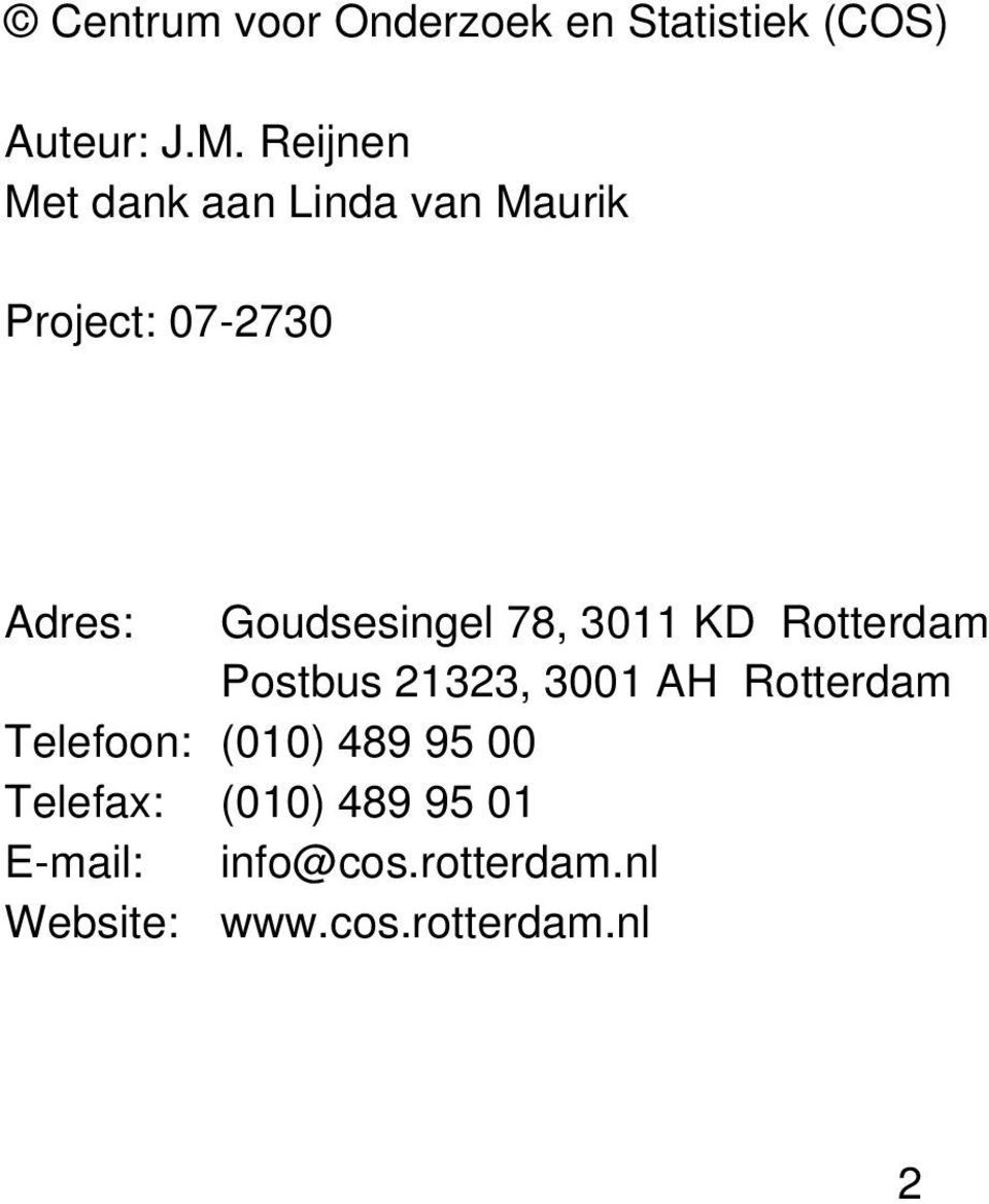 78, 3011 KD Rotterdam Postbus 21323, 3001 AH Rotterdam Telefoon: (010) 489