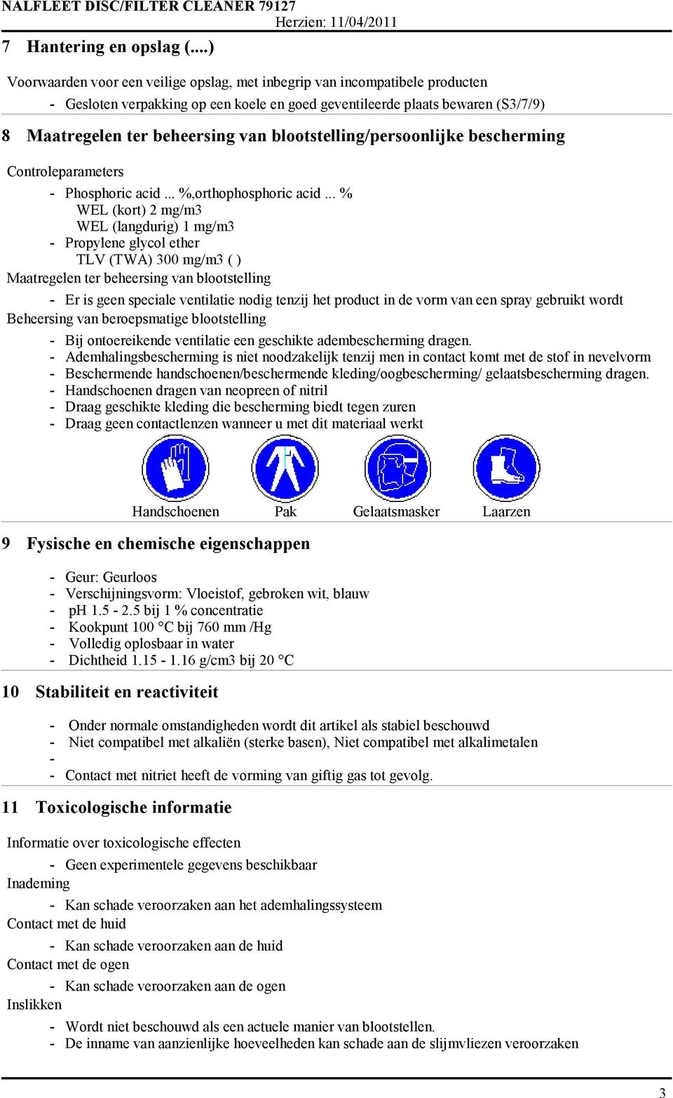 blootstelling/persoonlijke bescherming Controleparameters - Phosphoric acid... %,orthophosphoric acid.