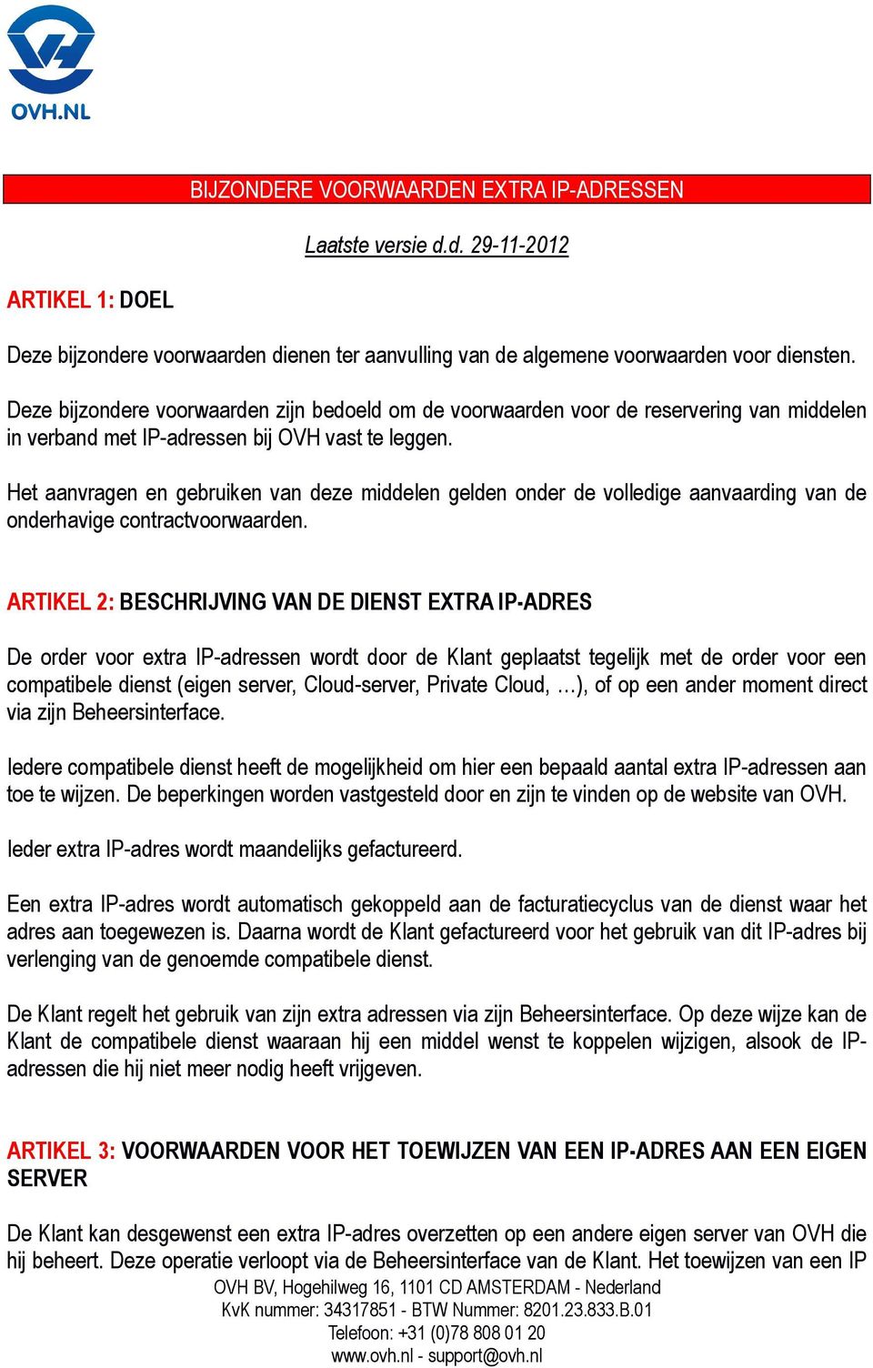 Deze bijzondere voorwaarden zijn bedoeld om de voorwaarden voor de reservering van middelen in verband met IP-adressen bij OVH vast te leggen.