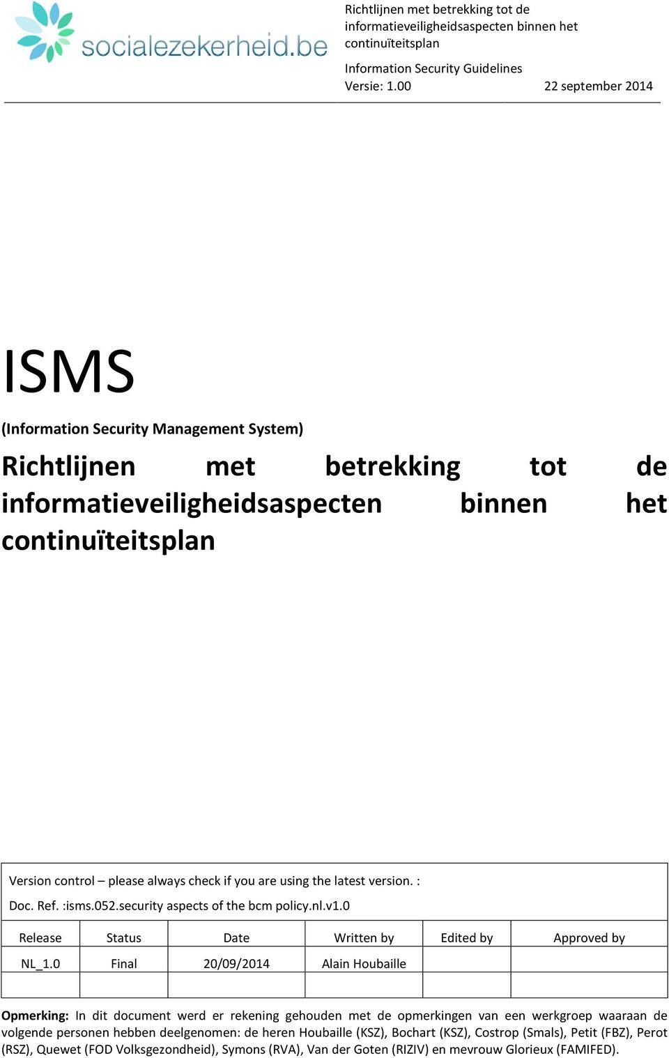 0 Final 20/09/2014 Alain Hubaille Opmerking: In dit dcument werd er rekening gehuden met de pmerkingen van een werkgrep waaraan de vlgende persnen hebben