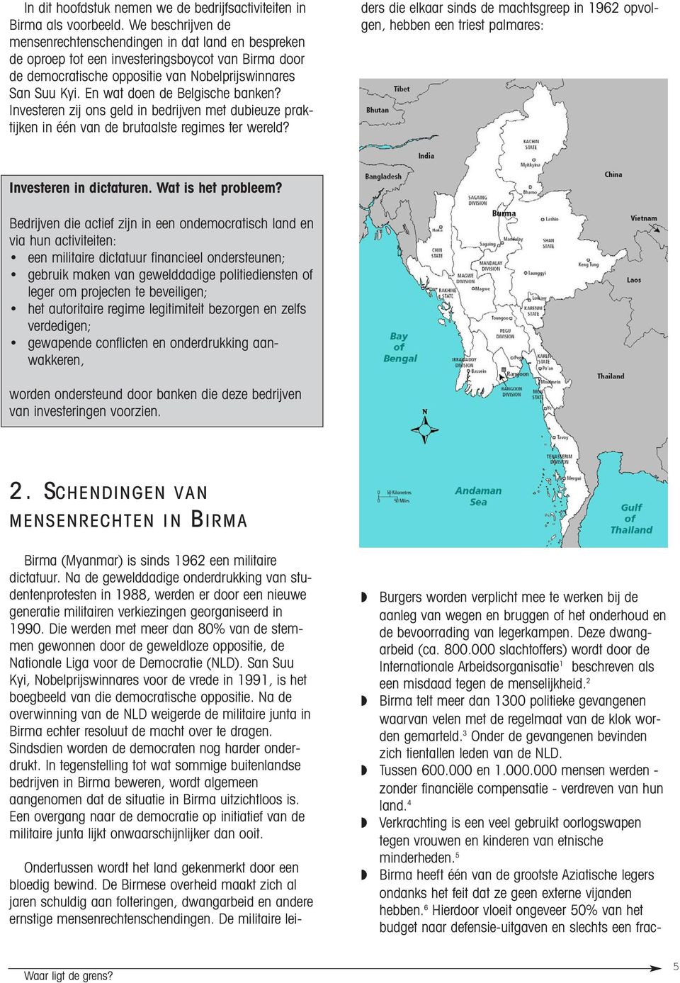 En wat doen de Belgische banken? Investeren zij ons geld in bedrijven met dubieuze praktijken in één van de brutaalste regimes ter wereld?