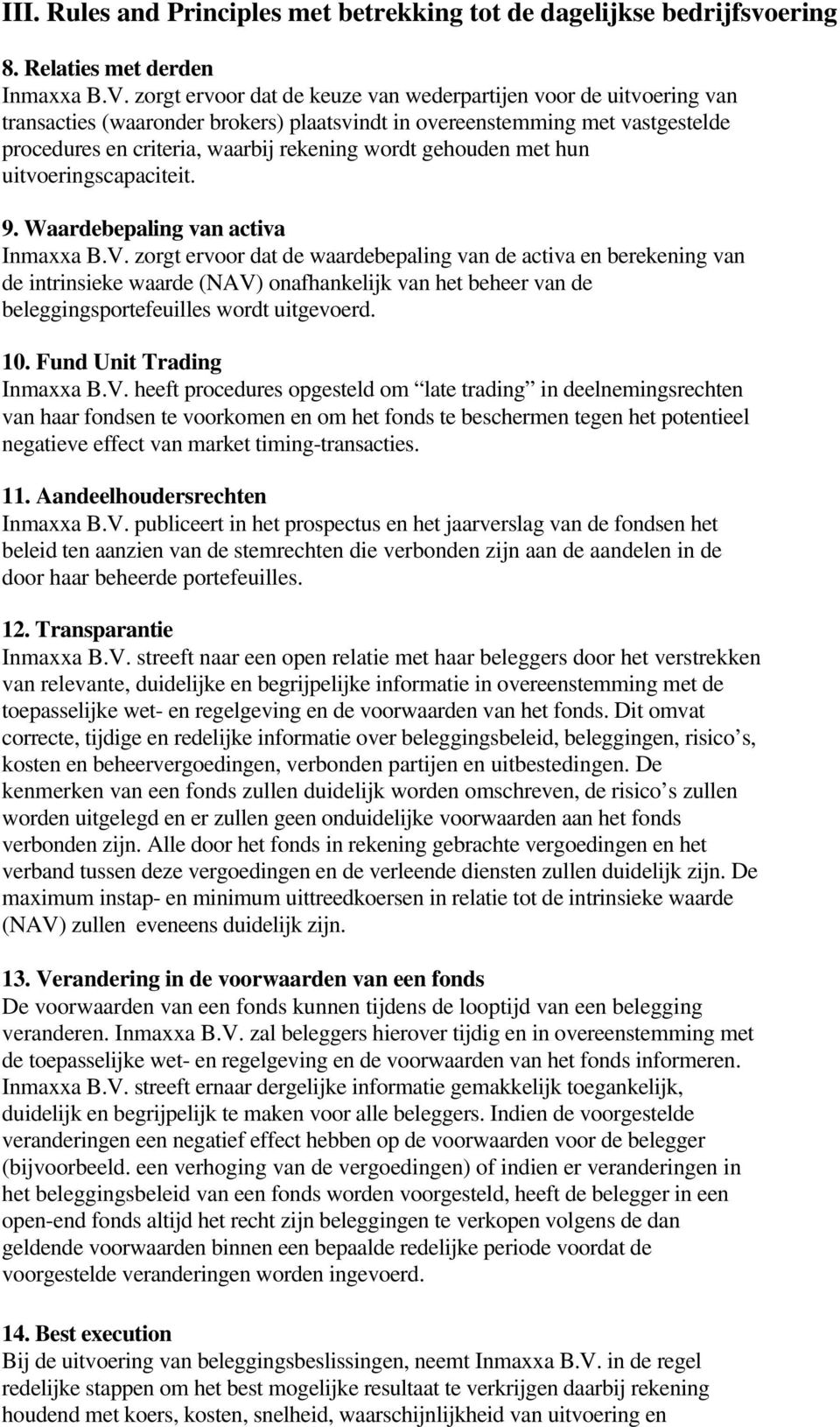 gehouden met hun uitvoeringscapaciteit. 9. Waardebepaling van activa Inmaxxa B.V.