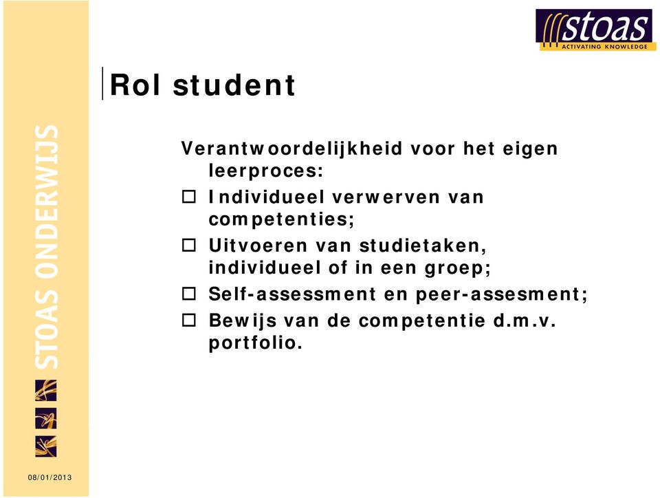 Uitvoeren van studietaken, individueel of in een groep;