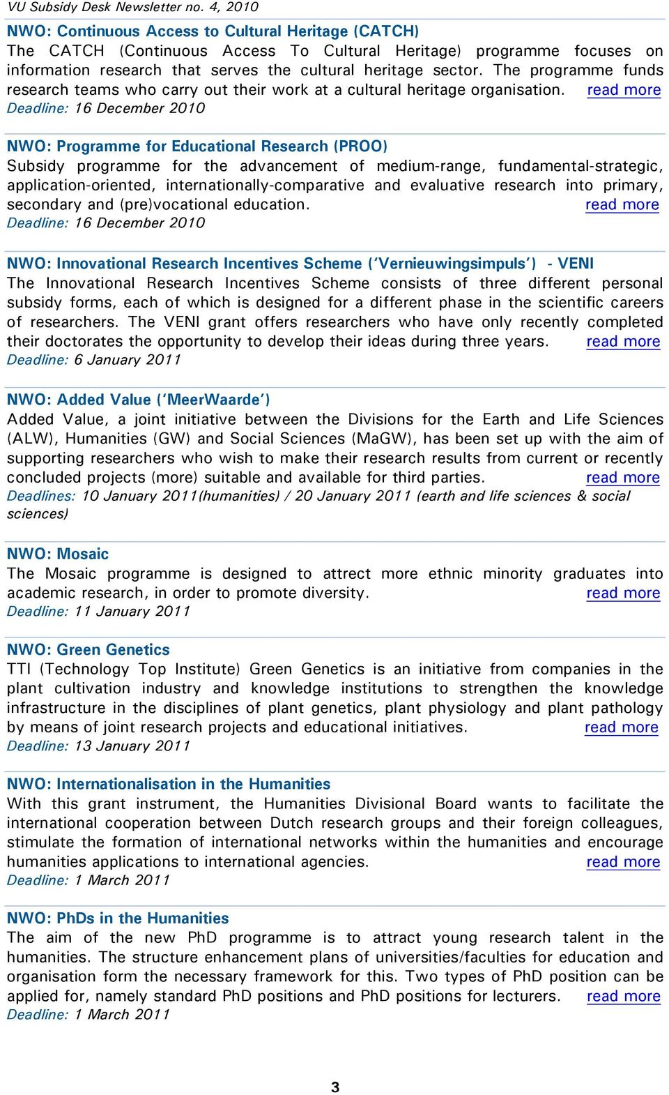 Deadline: 16 December 2010 NWO: Programme for Educational Research (PROO) Subsidy programme for the advancement of medium-range, fundamental-strategic, application-oriented,