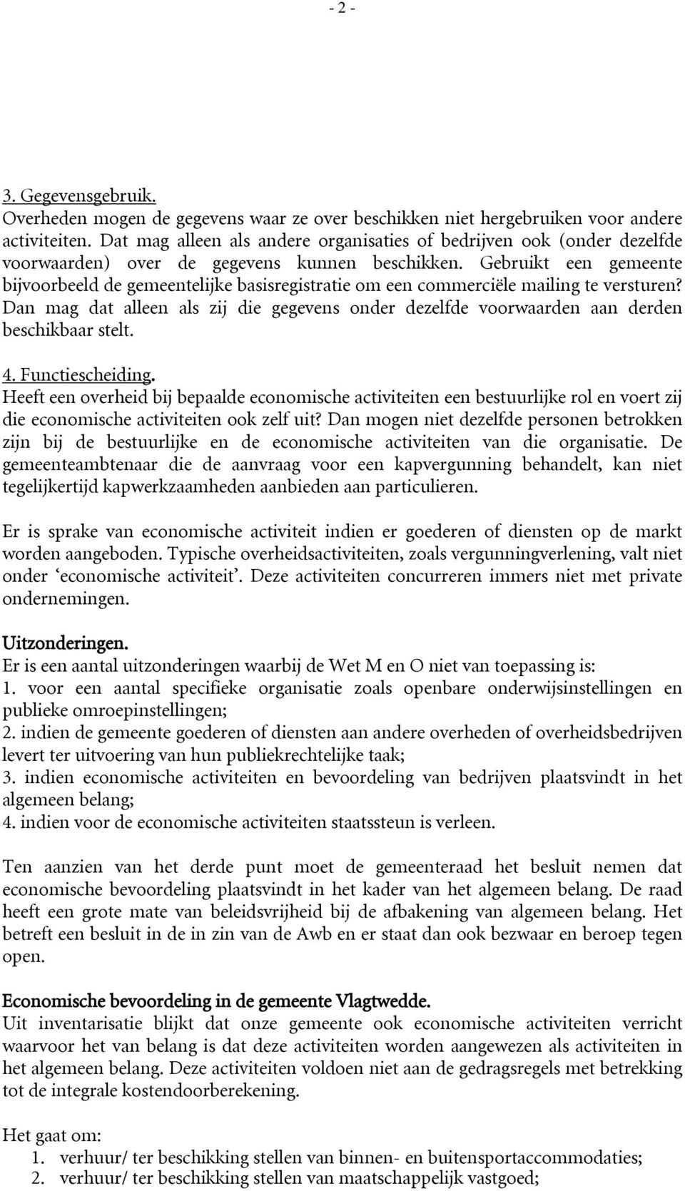 Gebruikt een gemeente bijvoorbeeld de gemeentelijke basisregistratie om een commerciële mailing te versturen?