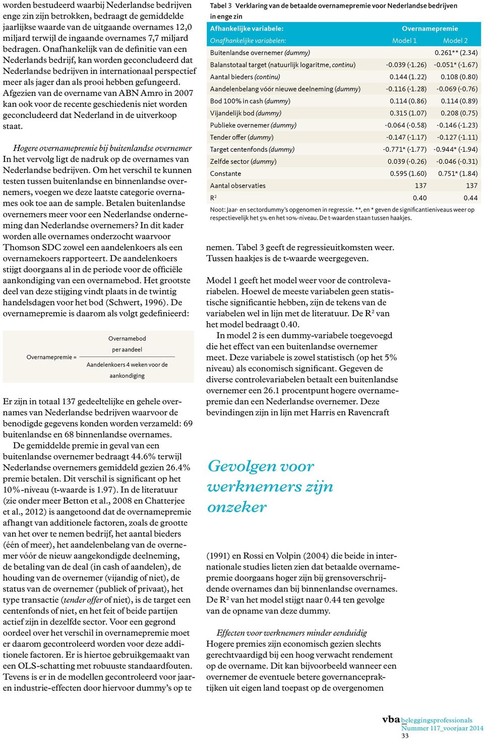 Afgezien van de overname van ABN Amro in 2007 kan ook voor de recente geschiedenis niet worden geconcludeerd dat Nederland in de uitverkoop staat.