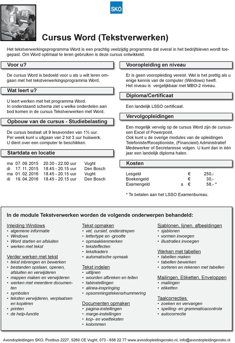 In onderstaand schema ziet u welke onderdelen aan bod komen in de cursus Tekstverwerken met Word. De cursus bestaat uit 9 lesavonden van 1½ uur. Per week kunt u uitgaan van 2 tot 3 uur huiswerk.