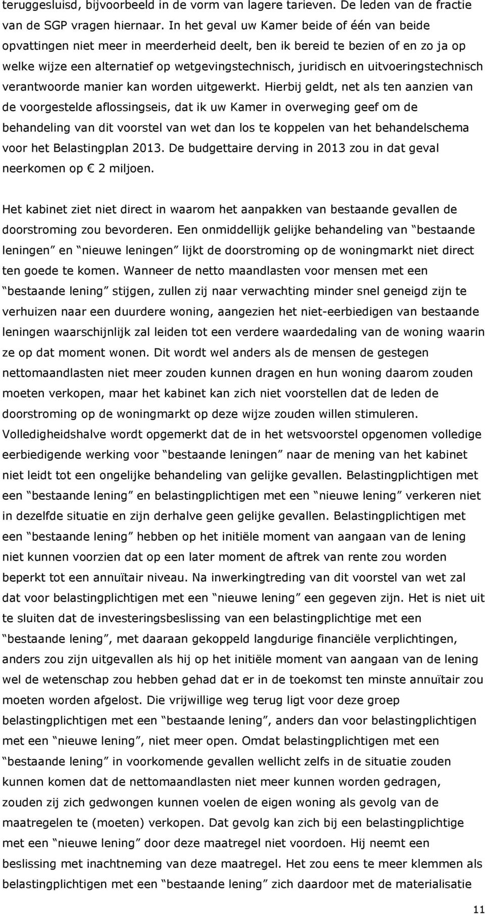 uitvoeringstechnisch verantwoorde manier kan worden uitgewerkt.