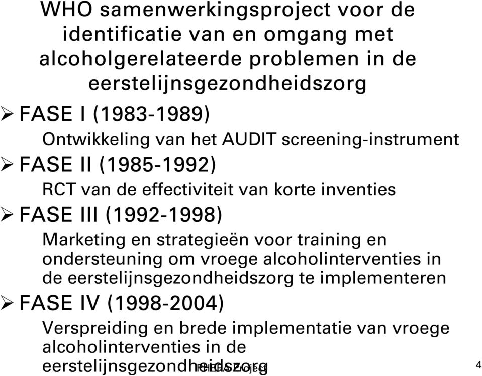 (1992-1998) Marketing en strategieën voor training en ondersteuning om vroege alcoholinterventies in de eerstelijnsgezondheidszorg te